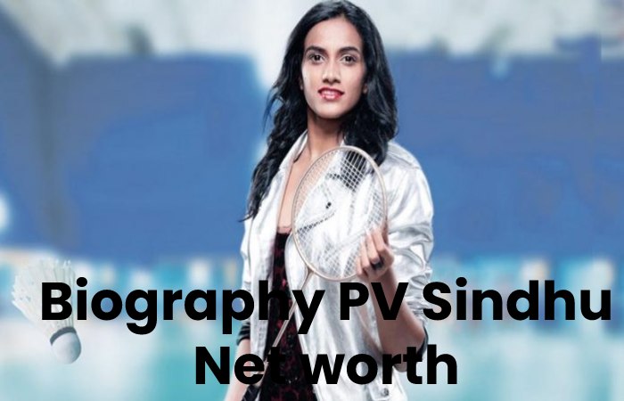Biography PV Sindhu Net worth