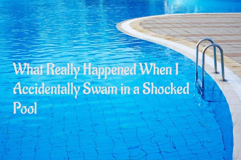 accidentally swam in shocked pool