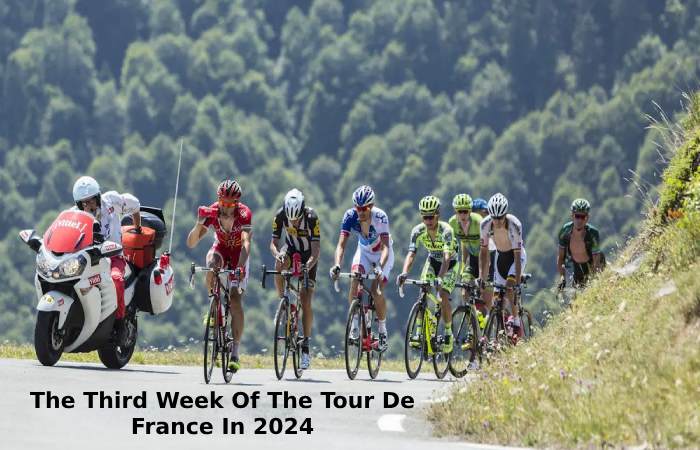 The Third Week Of The Tour De France In 2024
