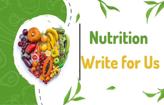 Healthy Nutrients Write for Us