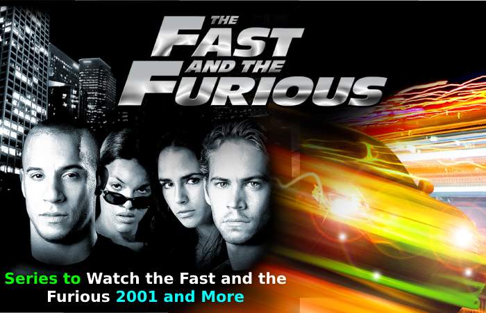 Series to Watch the Fast and the Furious 2001 and More